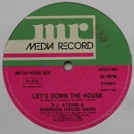 DJ Atkins &amp; Sharada House Gang - Let's Down The House