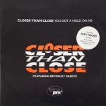Closer Than Close - You've Got A Hold On Me