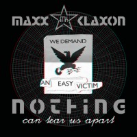Maxx Klaxon - Nothing Can Tear Us Apart